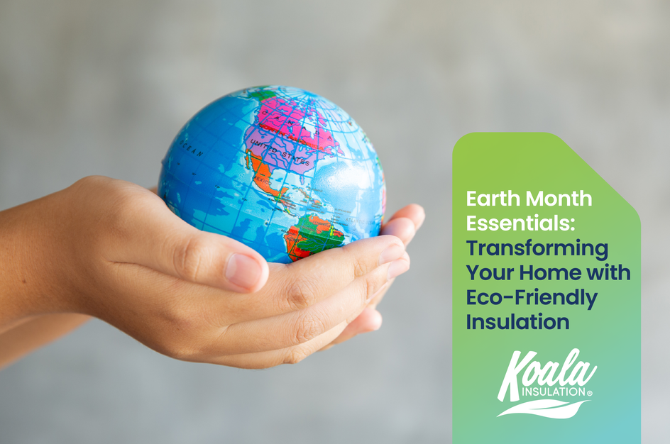 Earth Month Essentials: Transforming Your Home with Insulation