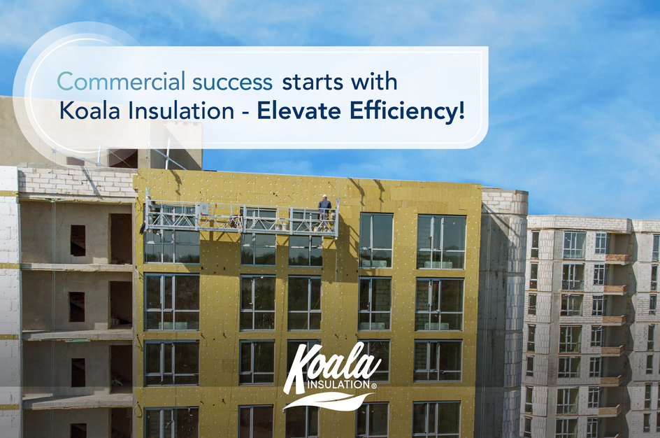 Commercial Success Starts with Koala Insulation – Elevate Efficiency!