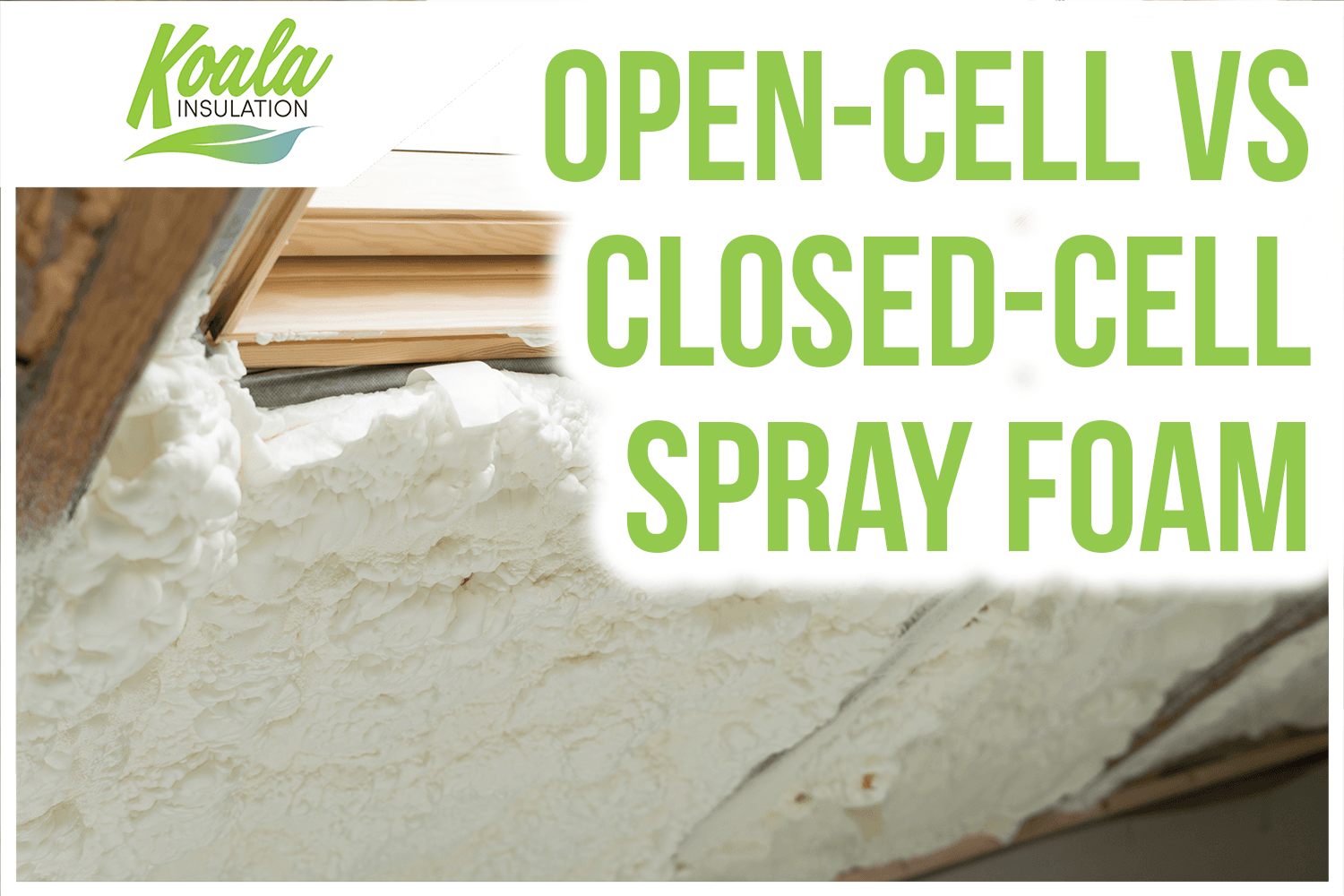 Insulation 101: Comparing Closed-Cell and Open-Cell Spray Foam Insulat
