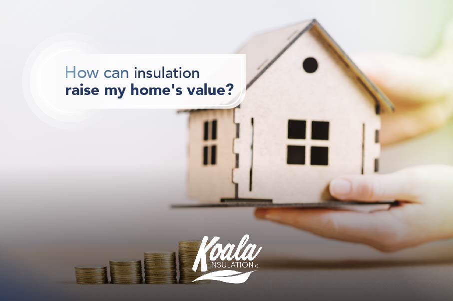 How can insulation raise your home value?