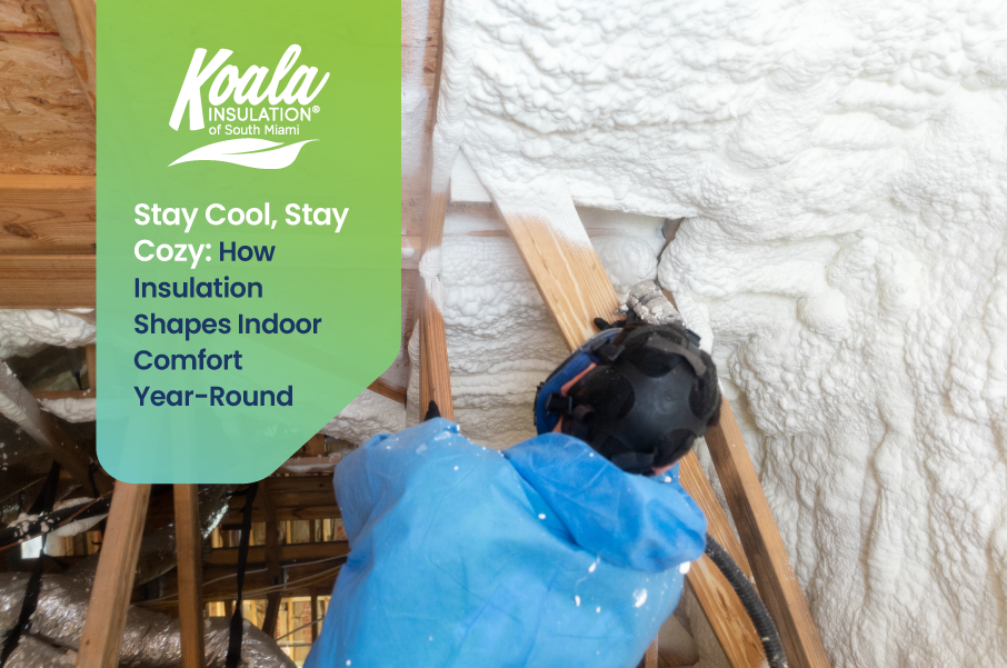 Stay Cool, Stay Cozy: How Insulation Shapes Indoor Comfort Year-Round